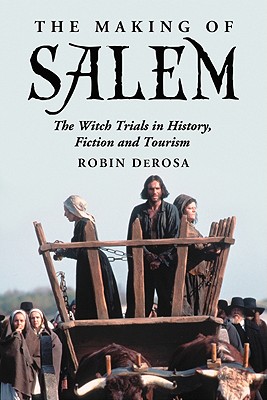 Image du vendeur pour The Making of Salem: The Witch Trials in History, Fiction and Tourism (Paperback or Softback) mis en vente par BargainBookStores