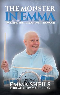 Immagine del venditore per The Monster in Emma: Tackling the Tumour With Humour (Hardback or Cased Book) venduto da BargainBookStores