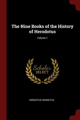 Seller image for The Nine Books of the History of Herodotus; Volume 1 (Paperback or Softback) for sale by BargainBookStores