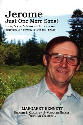 Seller image for Jerome: Just One More Song! Local, Social & Political History in the Repertoire of a Newfoundland-Irish Singer (Paperback or Softback) for sale by BargainBookStores