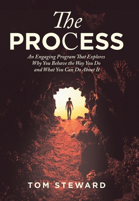Imagen del vendedor de The Process: An Engaging Program That Explores Why You Behave the Way You Do and What You Can Do About It (Hardback or Cased Book) a la venta por BargainBookStores