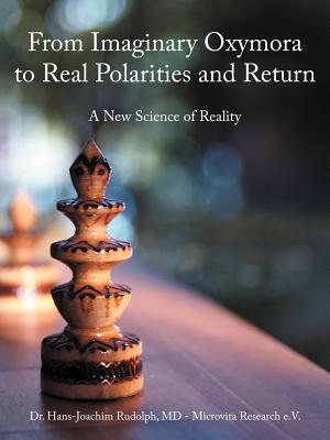 Image du vendeur pour From Imaginary Oxymora to Real Polarities and Return: A New Science of Reality (Paperback or Softback) mis en vente par BargainBookStores