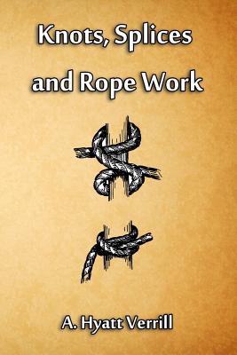 Seller image for Knots, Splices and Rope Work (Paperback or Softback) for sale by BargainBookStores