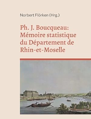 Immagine del venditore per Ph. J. Boucqueau: M�moire statistique du D�partement de Rhin-et-Moselle (Paperback or Softback) venduto da BargainBookStores
