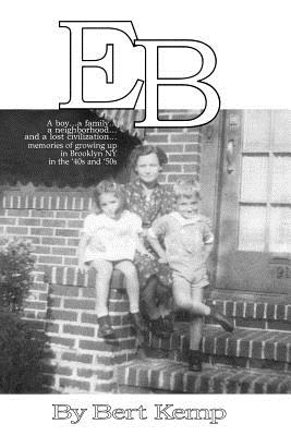 Image du vendeur pour EB: A boy.a family.a neighborhood.and a lost civilization.memories of growing up in Brooklyn, NY in the '40s and (Paperback or Softback) mis en vente par BargainBookStores