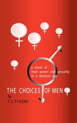 Seller image for The Choices of Men: A Novel of Male Power and Sexuality in a Feminist Age (Paperback or Softback) for sale by BargainBookStores