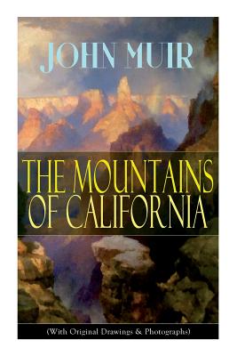 Seller image for The Mountains of California (With Original Drawings & Photographs): Adventure Memoirs and Wilderness Study (Paperback or Softback) for sale by BargainBookStores