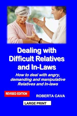 Bild des Verkufers fr Dealing with Difficult Relatives and In-Laws: How to Deal with Angry, Demanding and Manipulative Relatives and In-Laws (Paperback or Softback) zum Verkauf von BargainBookStores