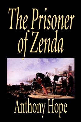 Seller image for The Prisoner of Zenda by Anthony Hope, Fiction, Classics, Action & Adventure (Hardback or Cased Book) for sale by BargainBookStores