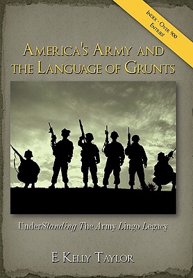 Image du vendeur pour America's Army and the Language of Grunts: Understanding the Army Lingo Legacy (Paperback or Softback) mis en vente par BargainBookStores