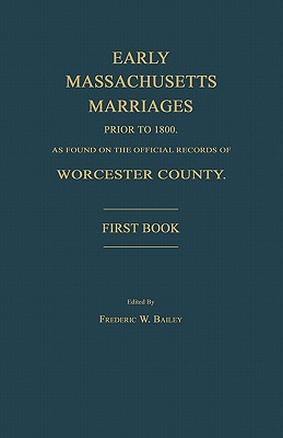 Imagen del vendedor de Early Massachusetts Marriages Prior to 1800, as Found on the Official Records of Worcester County. First Book (Paperback or Softback) a la venta por BargainBookStores