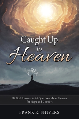 Bild des Verkufers fr Caught up to Heaven: Biblical Answers to 80 Questions about Heaven for Hope and Comfort (Paperback or Softback) zum Verkauf von BargainBookStores
