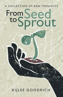 Seller image for From Seed to Sprout: A Collection of Raw Thoughts (Paperback or Softback) for sale by BargainBookStores