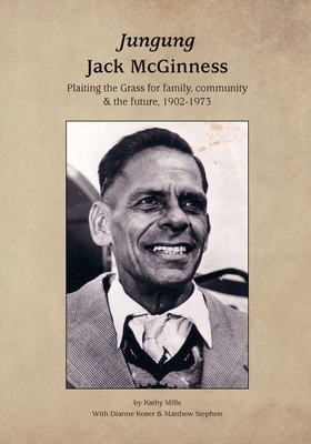 Immagine del venditore per Jungung - Jack McGinness: Plaiting the Grass for family, community & the Future - 1902-1973 (Paperback or Softback) venduto da BargainBookStores