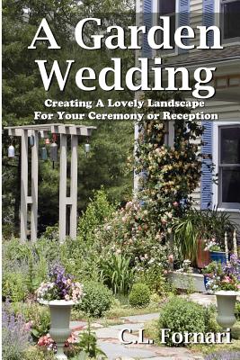 Immagine del venditore per A Garden Wedding: Creating A Lovely Landscape for Your Ceremony or Reception (Paperback or Softback) venduto da BargainBookStores