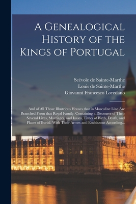 Seller image for A Genealogical History of the Kings of Portugal: And of All Those Illustrious Houses That in Masculine Line Are Branched From That Royal Family. Conta (Paperback or Softback) for sale by BargainBookStores