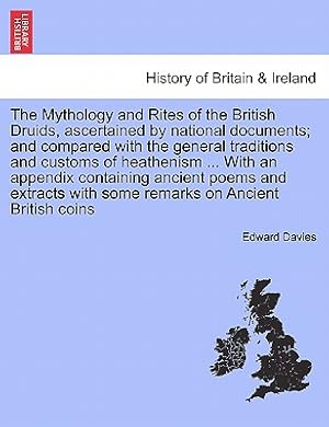 Bild des Verkufers fr The Mythology and Rites of the British Druids, ascertained by national documents; and compared with the general traditions and customs of heathenism . (Paperback or Softback) zum Verkauf von BargainBookStores