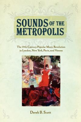 Seller image for Sounds of the Metropolis: The 19th Century Popular Music Revolution in London, New York, Paris and Vienna (Paperback or Softback) for sale by BargainBookStores