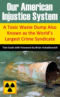 Seller image for Our American Injustice System: A Toxic Waste Dump Also Known as the World's Largest Crime Syndicate (Paperback or Softback) for sale by BargainBookStores