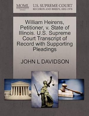 Seller image for William Heirens, Petitioner, V. State of Illinois. U.S. Supreme Court Transcript of Record with Supporting Pleadings (Paperback or Softback) for sale by BargainBookStores