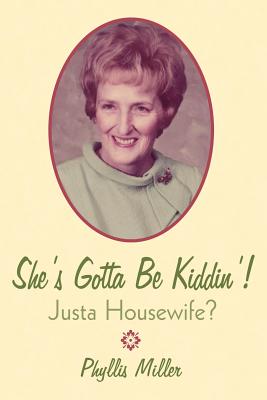 Imagen del vendedor de She's Gotta Be Kiddin'!: Justa Housewife? (Paperback or Softback) a la venta por BargainBookStores