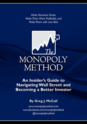 Seller image for The Monopoly Method: An Insider's Guide to Navigating Wall Street and Becoming a Better Investor: Make Decisions Faster, Make Them More Pro (Paperback or Softback) for sale by BargainBookStores