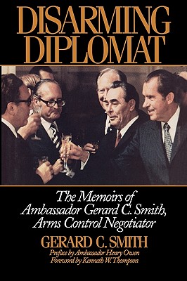 Seller image for Disarming Diplomat: The Memoirs of Ambassador Gerard C. Smith, Arms Control Negotiator (Hardback or Cased Book) for sale by BargainBookStores