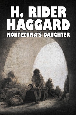 Imagen del vendedor de Montezuma's Daughter by H. Rider Haggard, Fiction, Historical, Literary, Fantasy (Paperback or Softback) a la venta por BargainBookStores