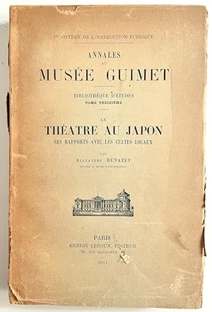 Seller image for Annales du Muse Guimet, Bibliothque d'Etudes, Tome Treizime: Le Thetre au Japon, Ses Rapports Avec Les Cultes Locaux [French text} for sale by Randall's Books