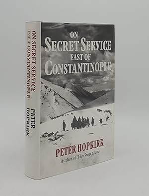 Seller image for ON SECRET SERVICE EAST OF CONSTANTINOPLE The Plot to Bring Down the British Empire for sale by Rothwell & Dunworth (ABA, ILAB)