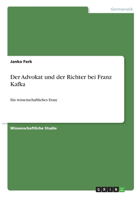 Seller image for Der Advokat und der Richter bei Franz Kafka: Ein wissenschaftliches Essay (Paperback or Softback) for sale by BargainBookStores