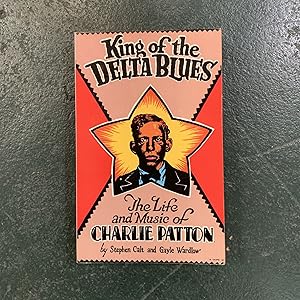 Bild des Verkufers fr King of the Delta Blues: The Life and Music of Charlie Patton zum Verkauf von Downtown Books & News