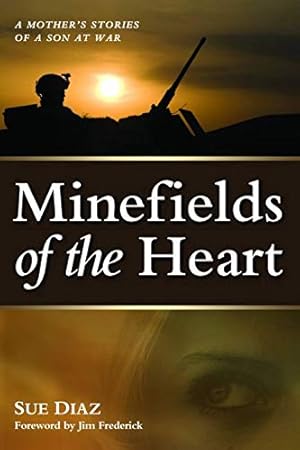 Seller image for Minefields Of The Heart: A Mother's Stories of a Son at War for sale by WeBuyBooks