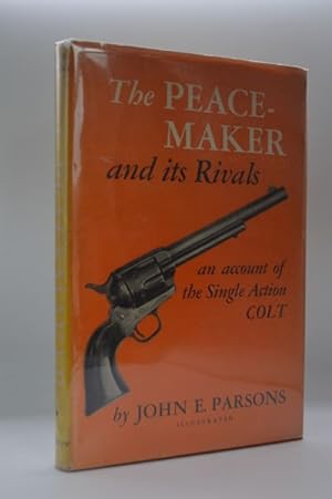 Seller image for The Peacemaker and its rivals;: An account of the single action Colt for sale by Lavendier Books