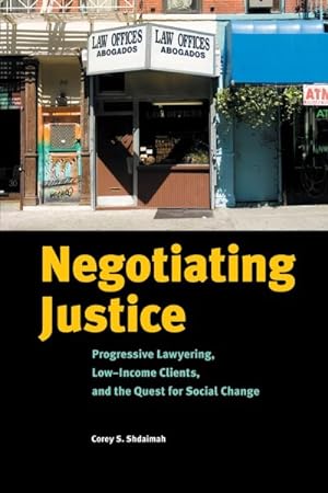 Immagine del venditore per Negotiating Justice : Progressive Lawyering, Low-Income Clients, and the Quest for Social Change venduto da GreatBookPrices