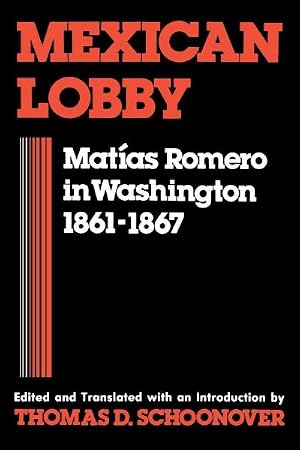 Immagine del venditore per Mexican Lobby : Mat�as Romero in Washington, 1861-1867 venduto da GreatBookPrices