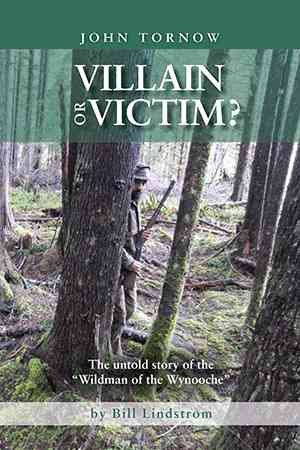 Immagine del venditore per Villain or Victim? : The Untold Story of the ?wildman of the Wynooche? venduto da GreatBookPrices