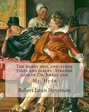 Seller image for Merry Men, and Other Tales and Fables : Or, Strange Case of Dr. Jekyll and Mr. Hyde for sale by GreatBookPrices