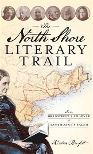 Seller image for The North Shore Literary Trail: From Bradstreet's Andover to Hawthorne's Salem for sale by GreatBookPrices