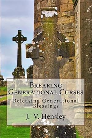 Seller image for Breaking Generational Curses : Releasing Generational Blessings for sale by GreatBookPrices