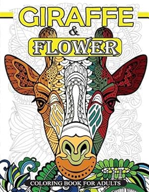 Seller image for Giraffe & Flower Coloring Book for Adults : Giraffe Coloring Book and Flowers Patterns for Relaxation for sale by GreatBookPrices