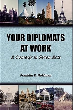 Imagen del vendedor de Your Diplomats at Work : A Comedy in Seven Acts a la venta por GreatBookPrices