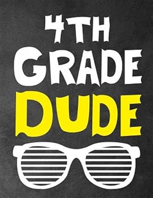 Seller image for 4th Grade Dude: Funny Back To School notebook, Gift For Girls and Boys,109 College Ruled Line Paper, Cute School Notebook, School Comp for sale by GreatBookPrices