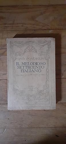 Seller image for IL MELODIOSO SETTECENTO ITALIANO. Con saggi musicali inediti o rari. for sale by Librairie Sainte-Marie