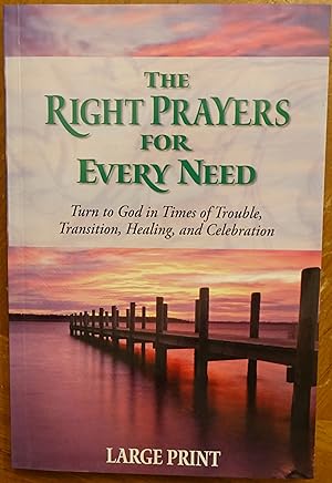 Bild des Verkufers fr The Right Prayers for Every Need: Turn to God in Times of Trouble, Transition, Healing, and Celebration - Large Print zum Verkauf von Faith In Print