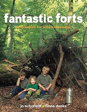 Bild des Verkufers fr Fantastic Forts: inspiration for wild hideaways zum Verkauf von WeBuyBooks