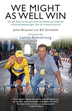 Seller image for We Might As Well Win: On the Road to Success with the Mastermind Behind a Record-Setting Eight Tour de France Victories for sale by WeBuyBooks