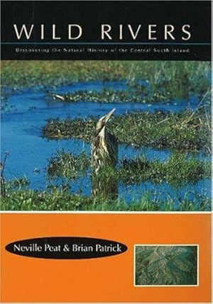 Seller image for Wild Rivers: Discovering the Natural History of the Central South Island: Disovering the Natural History of the Central South Island for sale by WeBuyBooks