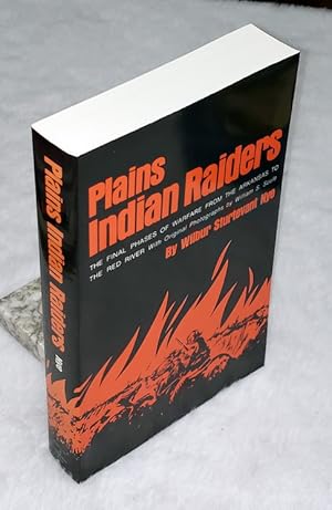 Plains Indian Raiders: The Final Phases of Warfare from The Arkansas to the Red River
