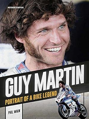 Seller image for Guy Martin: Portrait of a Bike Legend for sale by WeBuyBooks